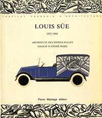 Day, Susan - Louis Süe 1975 - 1968. Architecte des années folles. associé d'André Mare.