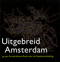 Grünhagen, Harm (editor) - Uitgebreid Amsterdam. 50 Jaar Amsterdamse Raad voor de Stadsontwikkeling.