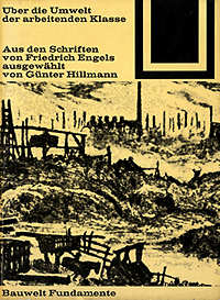 Engels, Friedrich - Über  die Umwelt der arbeitenden Klasse. Aus den Schriften von Friedrich Engels ausgewählt von Günter Hillmann.