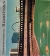 click to enlarge: Wood, James N. (preface) / Meyerowitz, Joel (photographs) / Saarinen, Eero (architect) St. Louis & The Arch.