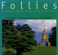 Meulenkamp, Wim - Follies: de gebouwde droom / Dreams in brick and mortar. Follies in Engeland, Nedewrland en België / Follies in England, The Netherlands and Belgium.