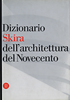 click to enlarge: Molinari, Luca (editor) / Lampugnani, Vittorio Magnago Dizionario Skira dell'architettura del Novecento.