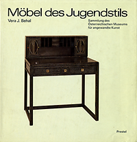 Behal, Vera J. - Moebel des Jugendstils. Sammlung des Oesterreichischen Museums fuer angewandte Kunst.