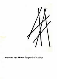 Loes van der Horst / Max van Rooy - Loes van der Horst: Getekende Ruimte.