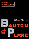 click to enlarge: Behne, Adolf / Molzahn, Johannes (typography) Max Taut. Bauten und Plaene.
