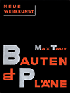 Behne, Adolf / Molzahn, Johannes (typography) - Max Taut. Bauten und Plaene.