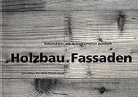 Rüegg, Arthur / Gadola, Reto / Lauener, Donatus - Holzbau-Fassaden: Konstruktion und architektonischer Ausdruck.