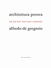 click to enlarge: gregorio, alfredo de architettura povera: de kunst van het gewone. een boek vol uitdagende gedachten over architectuur en de stad, zonder een enkel plaatje.