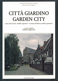 Tagliaventi, Gabriele (editor) - Garden City a century of theories, models, experiences. Città Giardino cento anni di teorie, modelli, esperienze