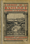 click to enlarge: Lemaire, R. L'Origine de la Basilique Latine.
