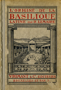 Lemaire, R. - L'Origine de la Basilique Latine.