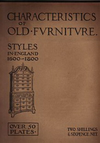 Benn, H.P. / Baldock, W.C. - Characteristics of Old Furniture Styles in England 1600-1800.