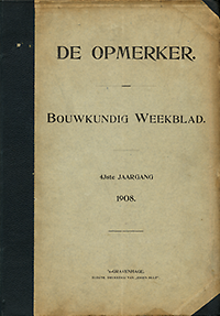 Scheltema, P.H. (editor) - De Opmerker. Bouwkundig Weekblad.