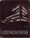 click to enlarge: Köhler, Walter / Luckhardt, W. Lichtarchitektur. Licht und Farbe als Raumgestaltende Elemente.