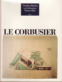 Benton, Timothy J. - Le Corbusiers Pariser Villen aus den Jahren 1920 bis 1930.