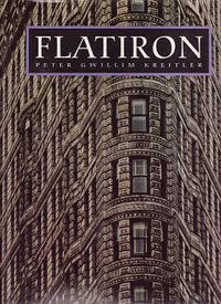 Kreitler, Peter Gwillim - Flatiron. A photographic history of the world's first steel frame skyscraper 1901 - 1990.