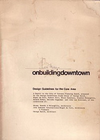 click to enlarge: Baird, George / et al On building downtown. Design Guidelines for the Core Area. A Report to the City of Toronto Planning Board, prepared by the Design Guidelines Study Group.