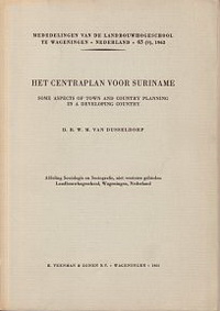 Dusseldorp, D, W. B. M. - Het Centraplan voor Suriname.