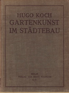 click to enlarge: Koch, Hugo Gartenkunst im Städtebau.