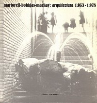 Martorell-Bohigas-Mackay - Martorell - Bohigas - Mackay: arquitectura 1953 - 1978.