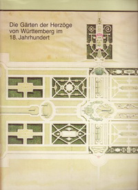 Berger-Fix, Andrea / Merten, Klaus - Die Gärten der Herzöge von Württemberg im 18. Jahrhundert.