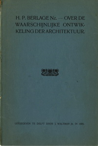 Berlage Nz., H.P. - Over de waarschijnlijke ontwikkeling der architektuur.