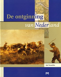 Hendrikx, Sjef - De ontginning van Nederland. Het ontstaan van de agrarische cultuurlandschappen in Nederland.