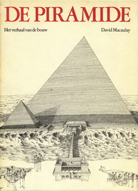 Macaulay, David - De piramide. Het verhaal van de bouw.