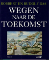 click to enlarge: Das, Robbert / Das, Rudolf Wegen naar de toekomst.