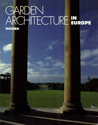 Enge, Torsten Olaf / Schröer, Carl Friedrich - Garden Architecture in Europe, 1450-1800. From the villa garden of the Italian Renaissance to the English landscape garden.