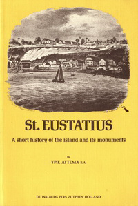 Attema, Ypie - St. Eustatius.  A short history of the island and its monuments.