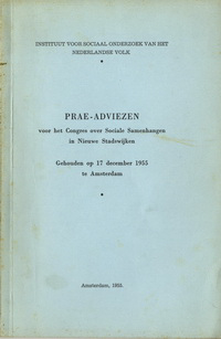 Diemer - Lindeboom, F. T. / Doorn, J. A. A. van - Prae-adviezen voor het Congres over Sociale Samenhangen in Nieuwe Stadswijken, gehouden op 17 december 1955 te Amsterdam.