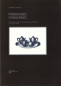 Mendini, Alessandro - Paesaggio casalingo. Die Produktion Alessi in der Haushaltswarenindustrie van 1921 bis 1980.