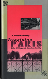 click to enlarge: Kennedy, J. Gerald Imagining Paris. Exile, Writingi and American Identity.