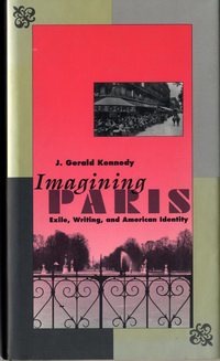 Kennedy, J. Gerald - Imagining Paris. Exile, Writingi and American Identity.