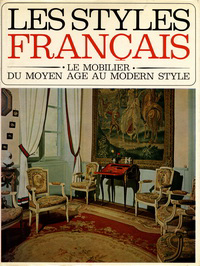 N.N. - Les styles Français, le mobilier du moyen age au modern style, 1500-1900.