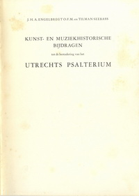 Engelbregt,  J. H. A. / Seebass, Tilman - Kunst - en muziekhistorische bijdragen tot de bestudering van het Utrechts Psalterium.