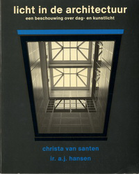 Santen, Christa van / Hansen, J. A. - Licht in de architectuur. Een beschouwing over dag- en kunstlicht.