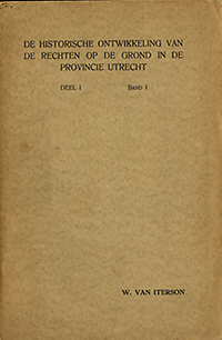 Iterson, W van - De historische ontwikkeling van de rechten op de grond in de provincie Utrecht, deel I band I en deel I Band II. Proefschrift.