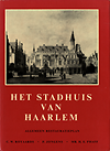 click to enlarge: Royaards, C.W. / Jongens, P. / Phaff, H.E. Het Stadhuis van Haarlem. Algemeen Restauratieplan.