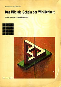 Schober, Herbert / Rentschler, Ingo - Das Bild als Schein der Wirklichkeit. Optische Täuschungen in Wissenschaft und Kunst.