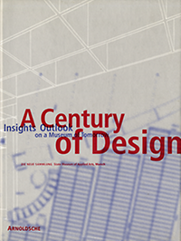 Hufnagl, Florian - A Century of Design. Insights Outlook on a Museum of Tomorrow. Die Neue Sammlung State Museum of Applied Arts Munich.