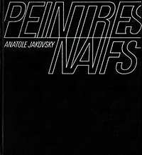 Jakovsky, Anatole - Peintres naïfs, lexicon of the World's Primitive Painters.