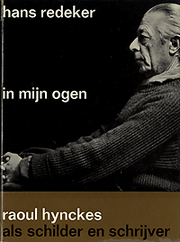 Redeker, Hans - In mijn ogen. Raoul Hynckes als schilder en schrijver.