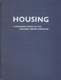 Chambers, Holroyd F. / Soissons, Louis de / et al (editors) - Housing. A European Survey by the Building Centre Committee 1936. Volume 1: England, France, Holland, Sweden, Denmark, Spain.