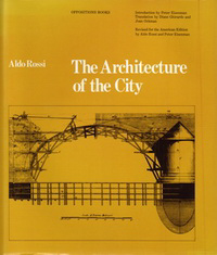 Rossi, Aldo - The Architecture of the City.
