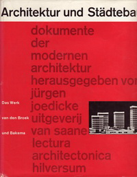Joedicke, Jürgen (editor) / et al - Architektur und Städtebau. Das Werk van den Broek und Bakema.