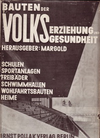 Margold, Emanuel Josef - Bauten der Volkserziehung und Gesundheit. Schulen, Sportanlagen, Freibäder, Schwimmhallen, Wohlfahrtsbauten, Heime.