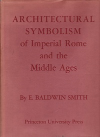 Baldwin Smith, E. - Architectural Symbolism of Imperial Rome and the Middle Ages.