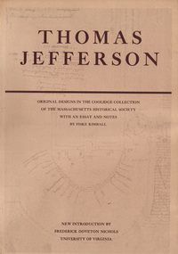 Kimball, Fiske - Thomas Jefferson Architect. Original designs in the Coolidge Collection of the Massachusetts Historical Society. New introduction by Frederick Doveton Nichols.